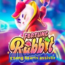 young hearts assistir